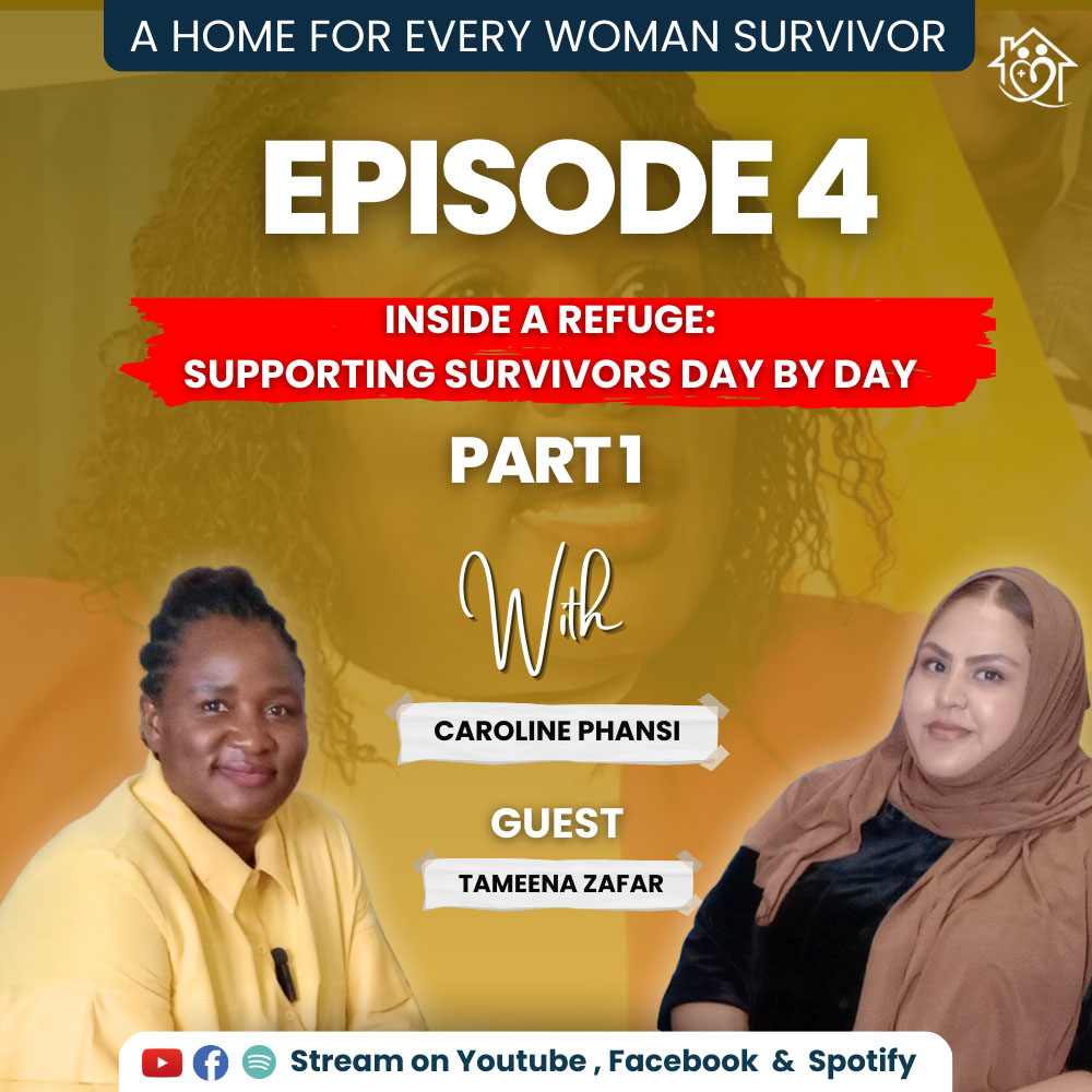 Podcast Episode 4: Inside a Refuge – Supporting Survivors Day by Day with Caroline Phansi and guest Tameena Zafar