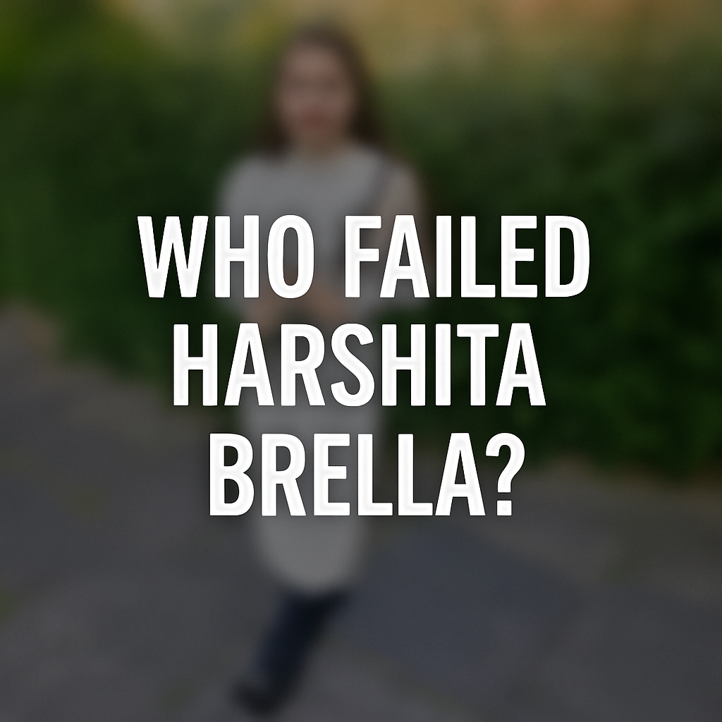A blurred image of a woman in a white dress standing outdoors, overlaid with bold white text reading “Who Failed Harshita Brella?” — symbolising the unanswered questions around her death and the urgent call for stronger domestic abuse protections in the UK.