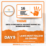 Day 9 graphic for the 16 Days of Activism Against Gender-Based Violence, featuring the message “Laws Must Follow Us Online” to highlight the need for stronger legal protections against digital abuse.