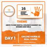 Campaign graphic for Day 1 of the 16 Days of Activism Against Gender-Based Violence, highlighting the theme “Online Harm Is Real Harm” and calling for action to end digital violence against women and girls.