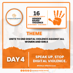 Day 4 campaign graphic for the 16 Days of Activism Against Gender-Based Violence, featuring the theme “Speak Up, Stop Digital Violence” and highlighting efforts to end digital abuse against women and girls.