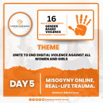 Day 5 graphic for the 16 Days of Activism Against Gender-Based Violence, featuring the theme “Misogyny Online, Real-Life Trauma” and highlighting the impact of digital misogyny on women and girls.