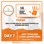 Day 7 graphic for the 16 Days of Activism Against Gender-Based Violence, displaying the message “Quit Trolling, Start Respecting” to advocate against online harassment and digital abuse.